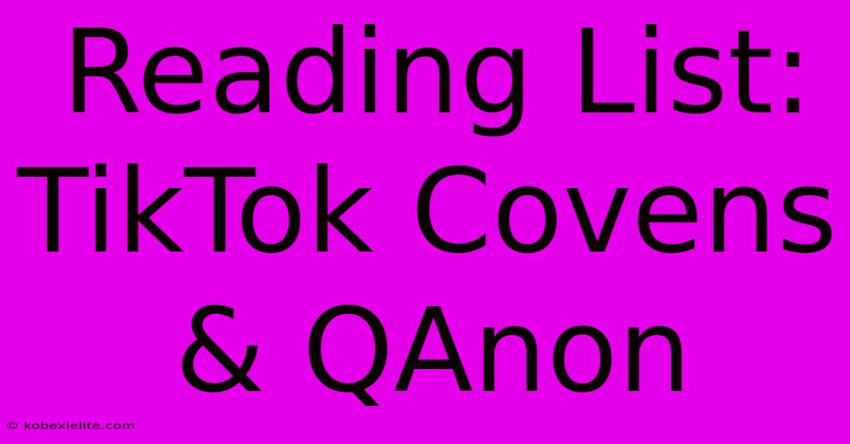 Reading List: TikTok Covens & QAnon