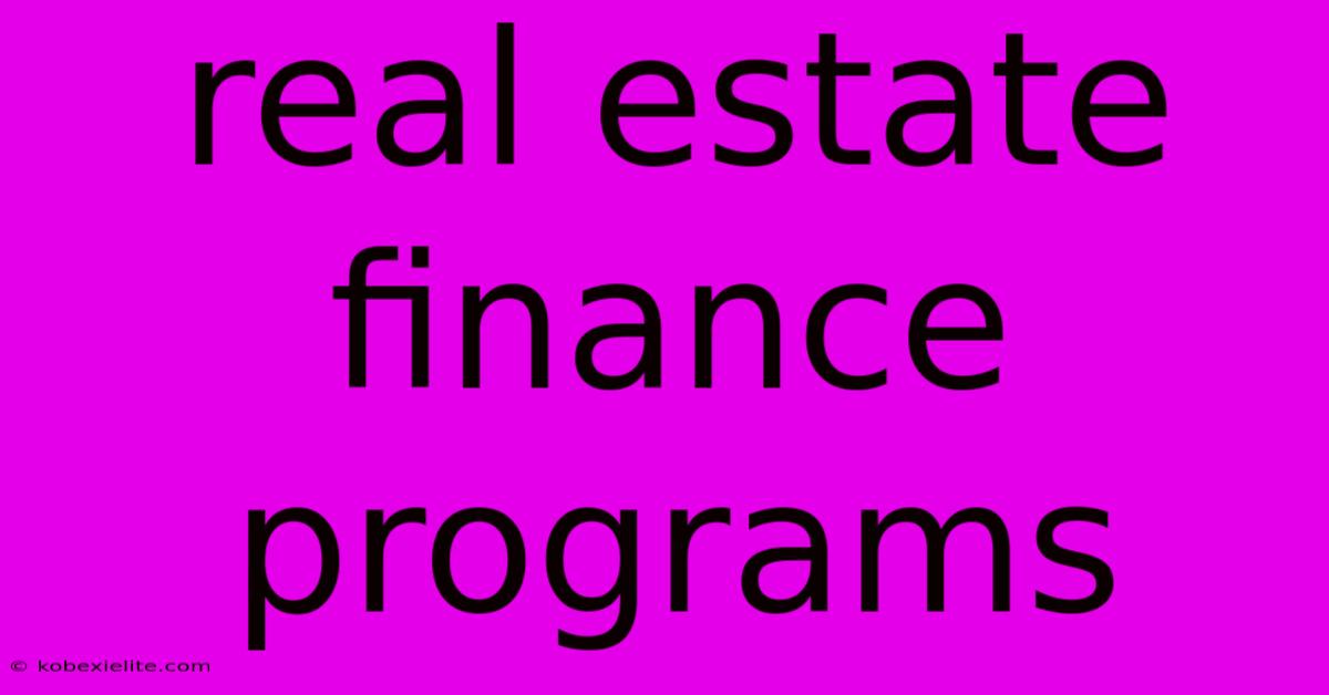 Real Estate Finance Programs Real Estate Finance Programs