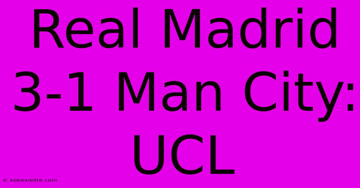 Real Madrid 3-1 Man City: UCL