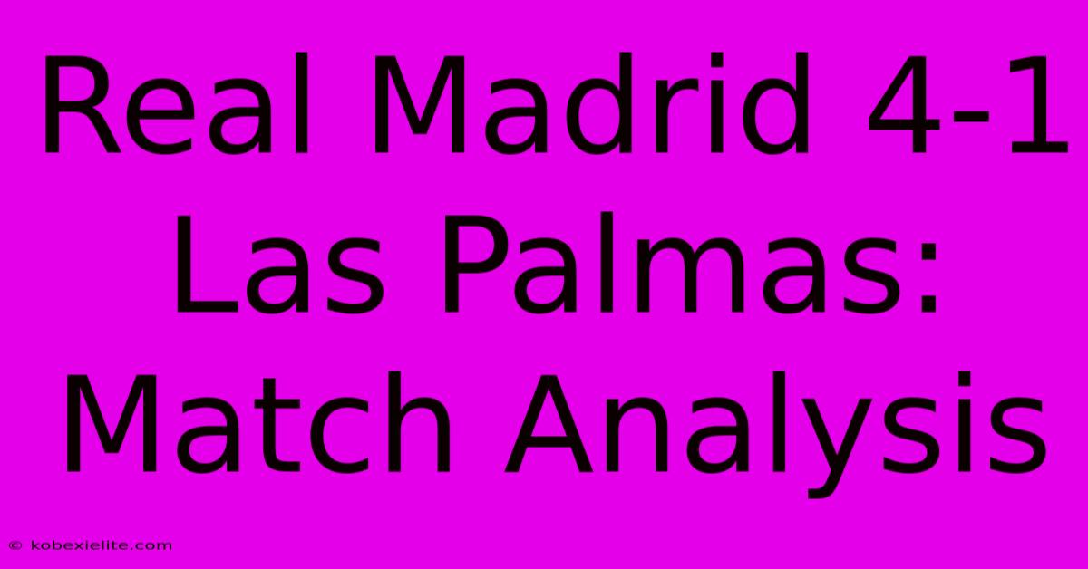 Real Madrid 4-1 Las Palmas: Match Analysis