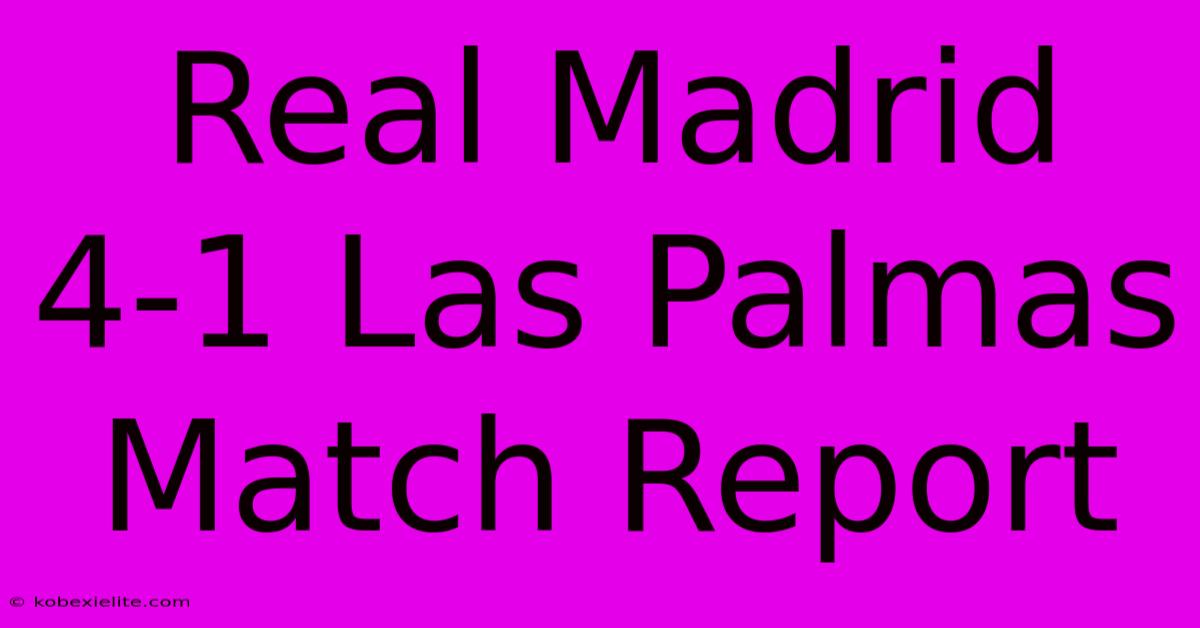 Real Madrid 4-1 Las Palmas Match Report