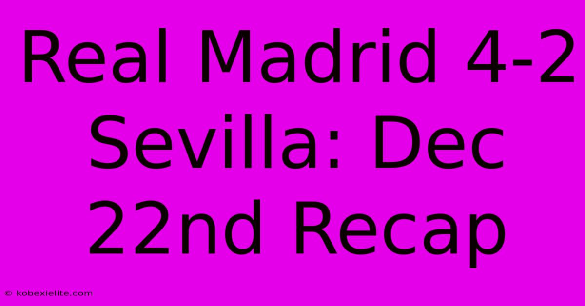 Real Madrid 4-2 Sevilla: Dec 22nd Recap