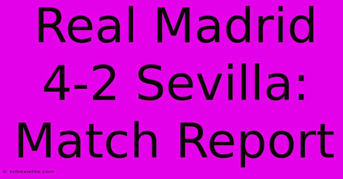 Real Madrid 4-2 Sevilla: Match Report