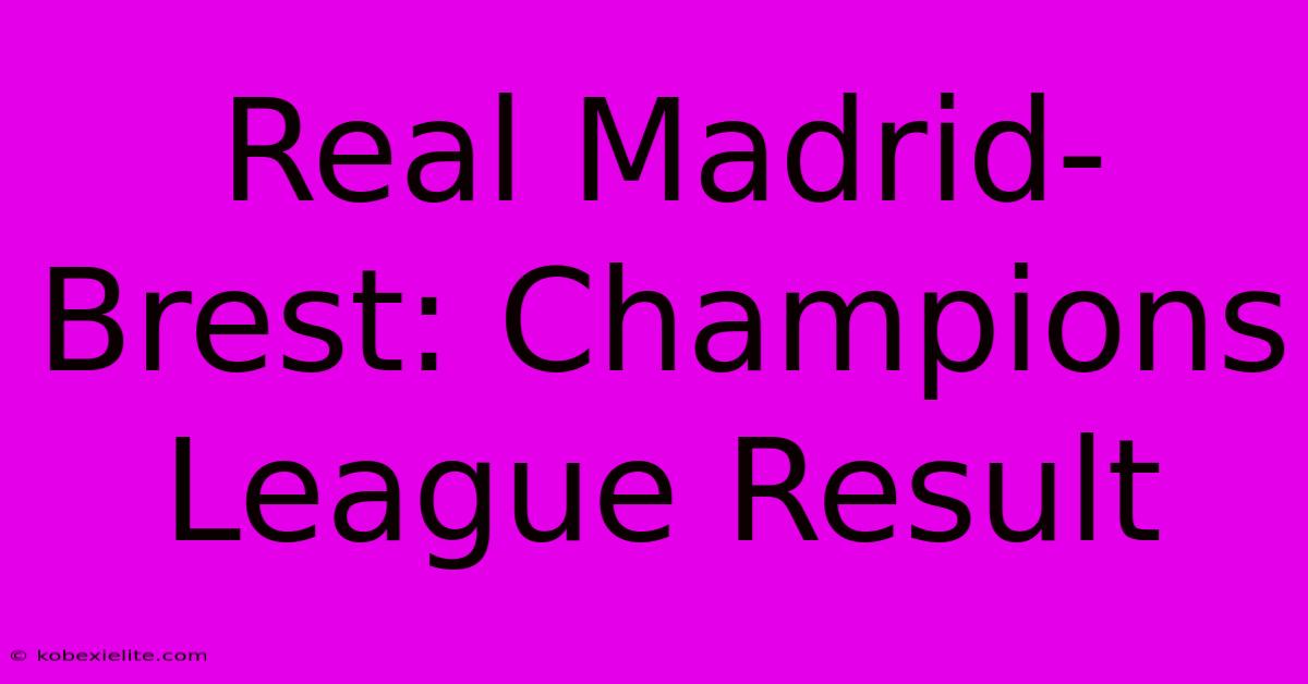 Real Madrid-Brest: Champions League Result