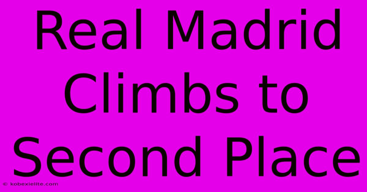 Real Madrid Climbs To Second Place