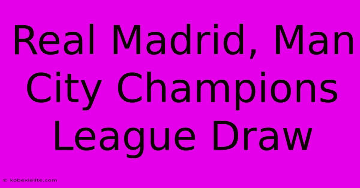 Real Madrid, Man City Champions League Draw