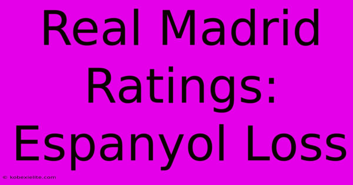 Real Madrid Ratings: Espanyol Loss