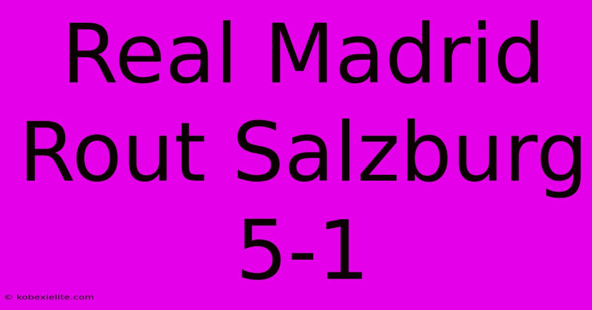 Real Madrid Rout Salzburg 5-1