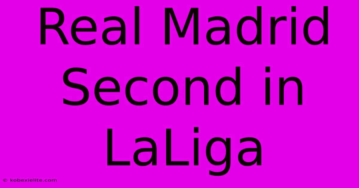 Real Madrid Second In LaLiga