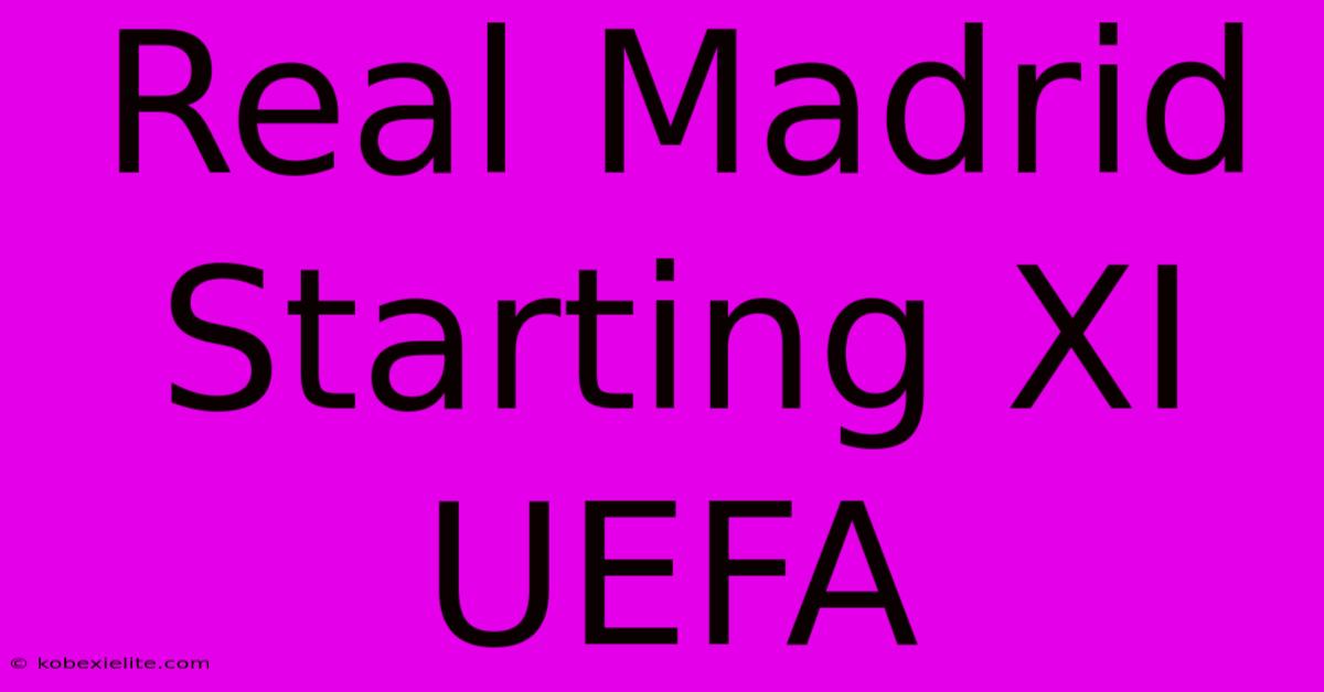 Real Madrid Starting XI UEFA