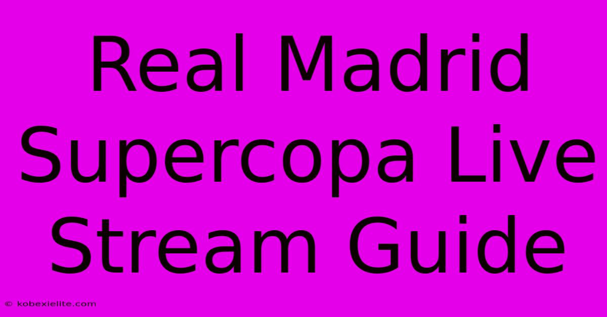 Real Madrid Supercopa Live Stream Guide