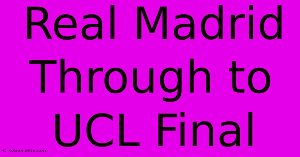 Real Madrid Through To UCL Final