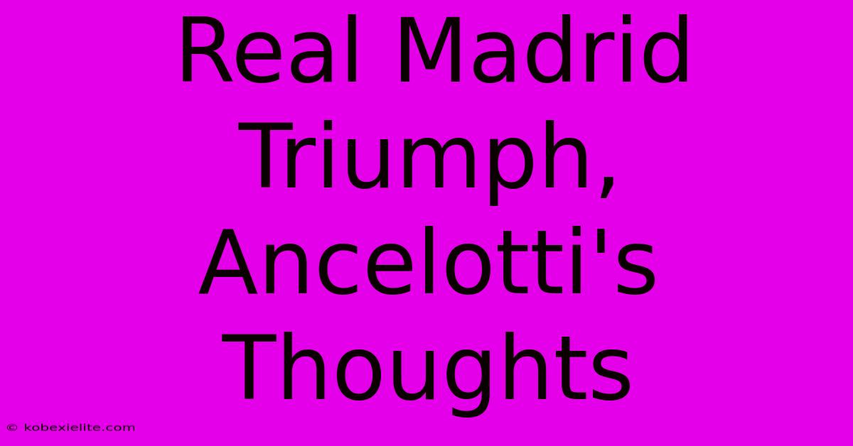 Real Madrid Triumph, Ancelotti's Thoughts