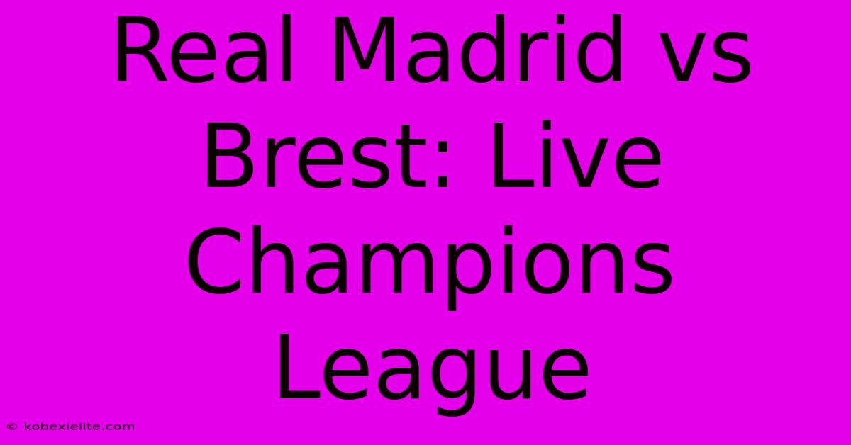 Real Madrid Vs Brest: Live Champions League