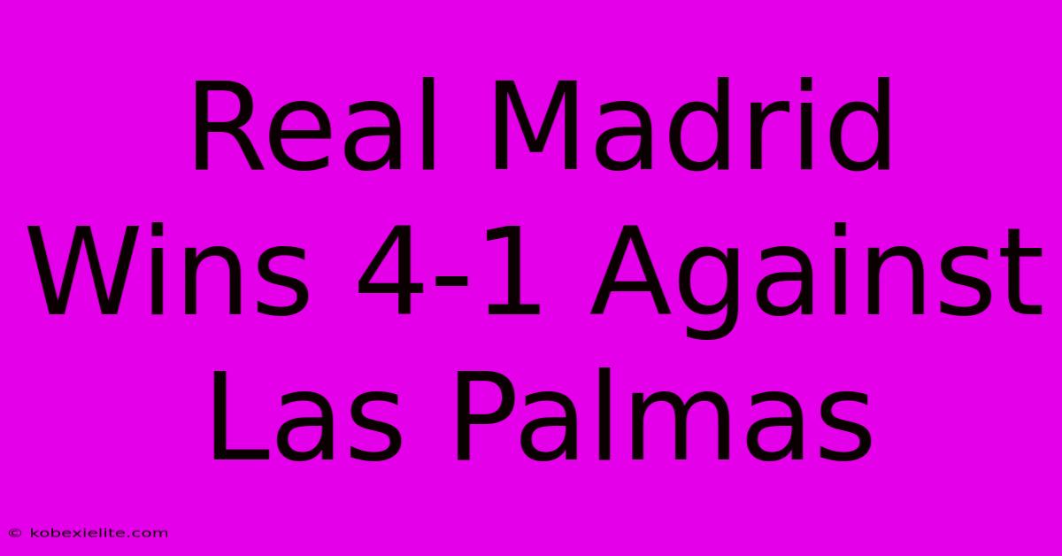 Real Madrid Wins 4-1 Against Las Palmas