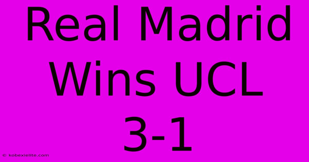 Real Madrid Wins UCL 3-1