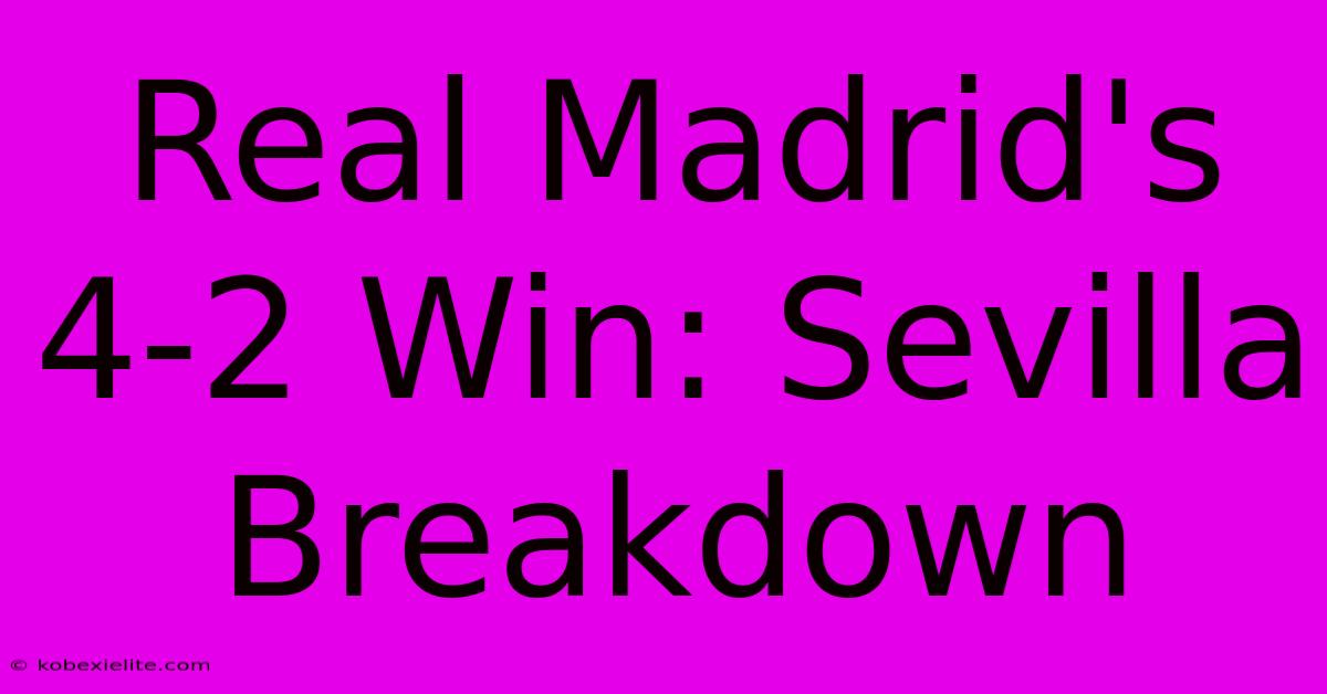 Real Madrid's 4-2 Win: Sevilla Breakdown