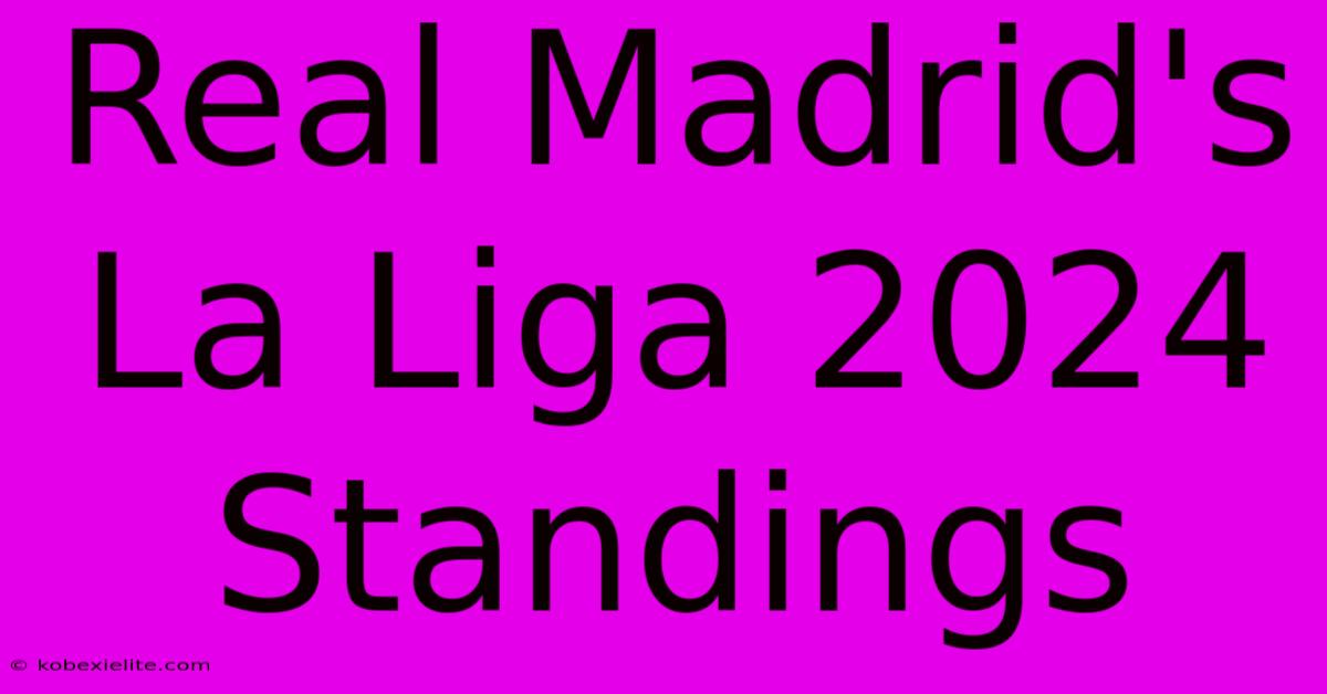 Real Madrid's La Liga 2024 Standings