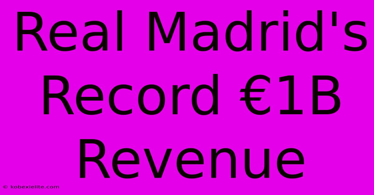 Real Madrid's Record €1B Revenue