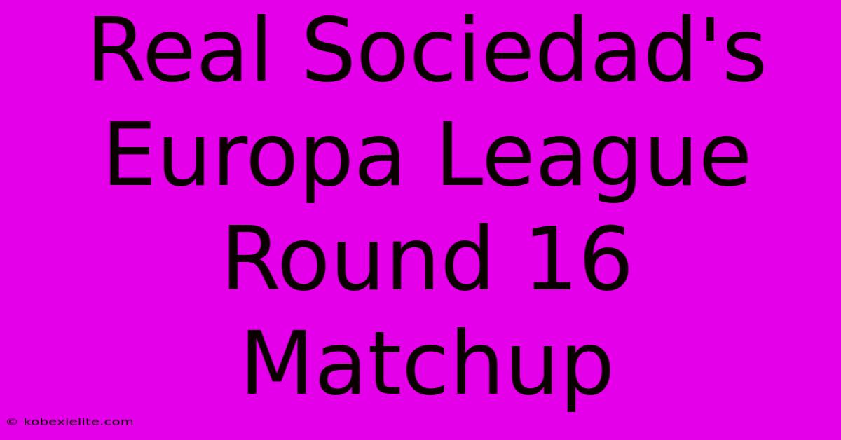 Real Sociedad's Europa League Round 16 Matchup