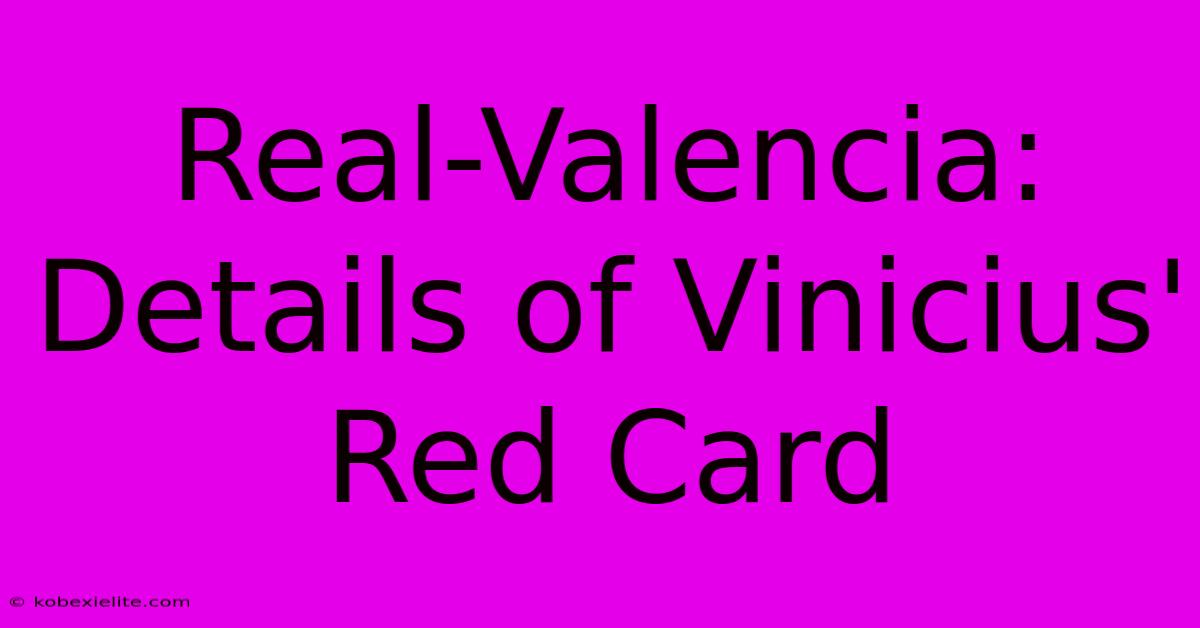 Real-Valencia: Details Of Vinicius' Red Card