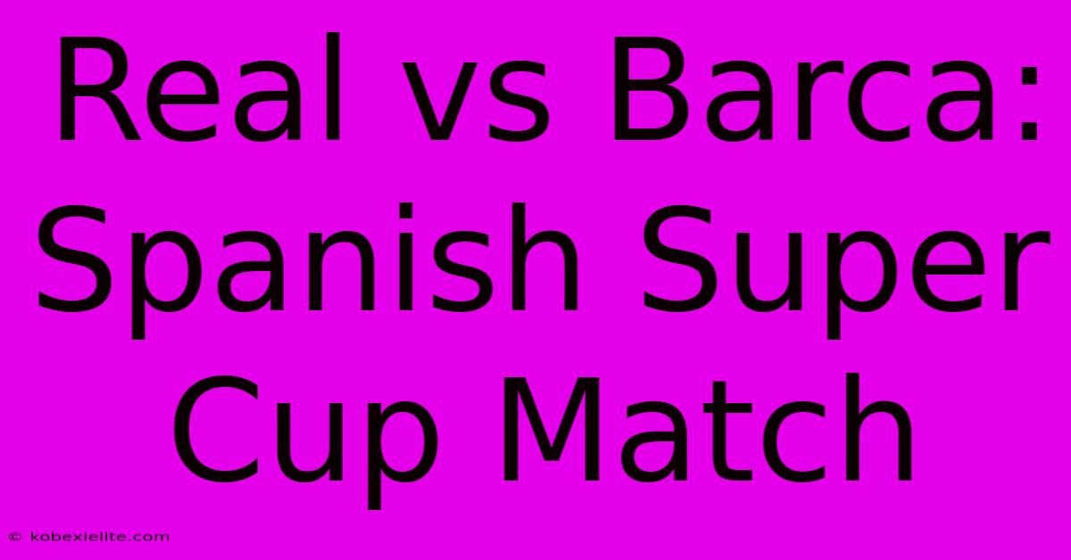 Real Vs Barca: Spanish Super Cup Match