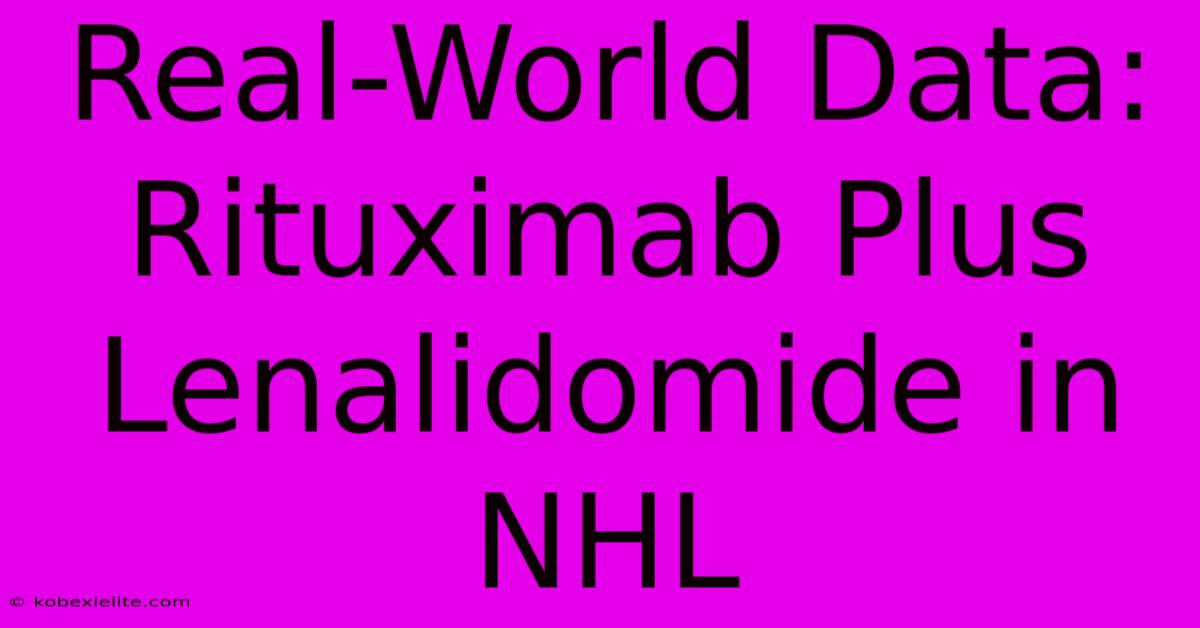 Real-World Data: Rituximab Plus Lenalidomide In NHL