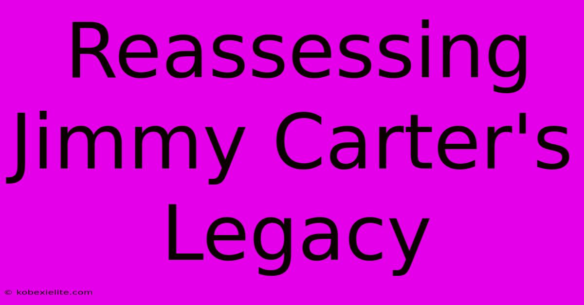 Reassessing Jimmy Carter's Legacy