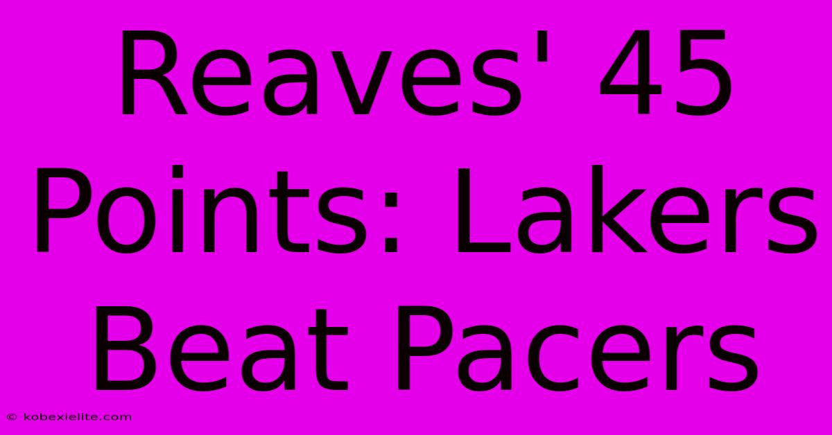 Reaves' 45 Points: Lakers Beat Pacers