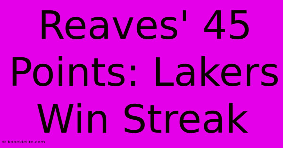 Reaves' 45 Points: Lakers Win Streak