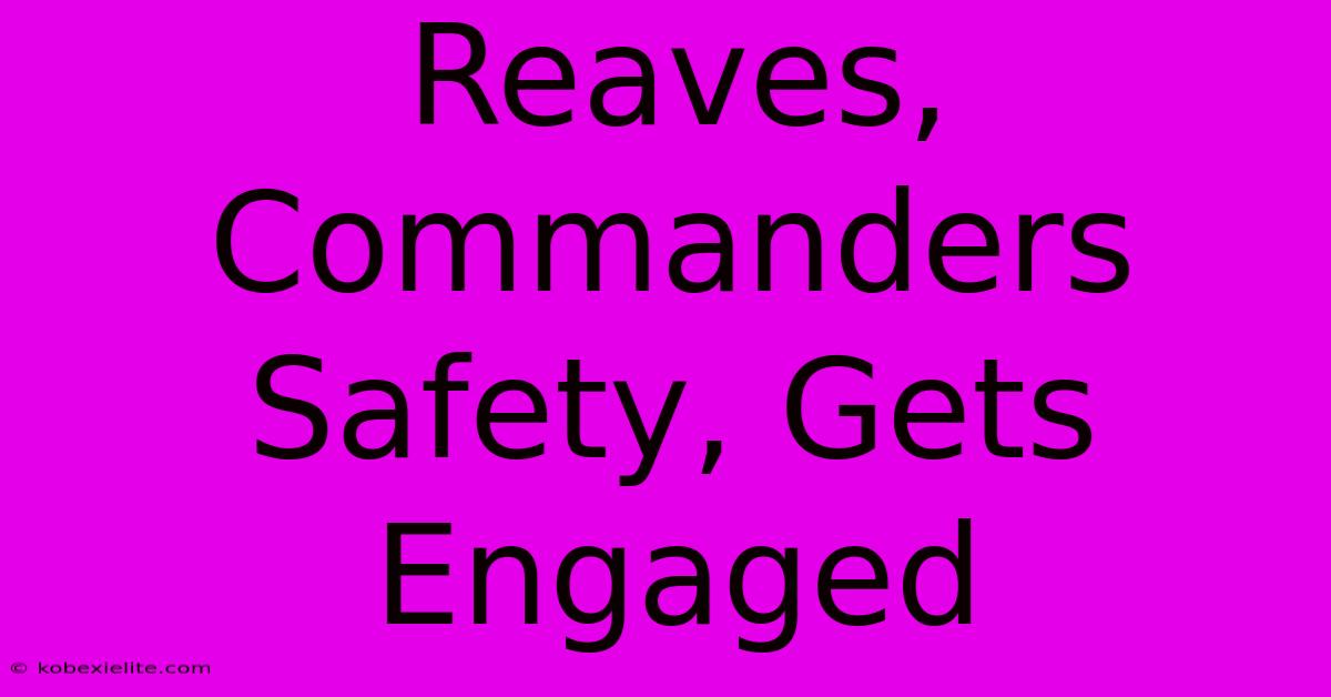 Reaves, Commanders Safety, Gets Engaged