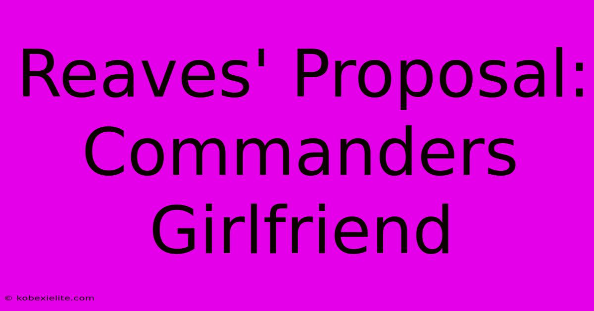 Reaves' Proposal: Commanders Girlfriend