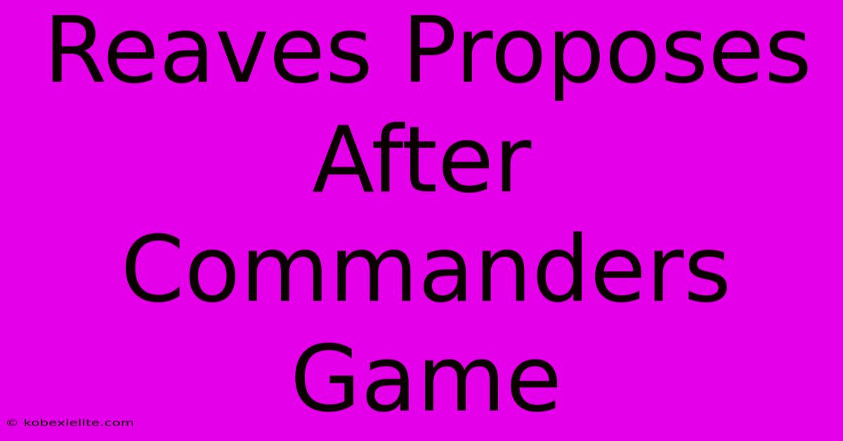 Reaves Proposes After Commanders Game