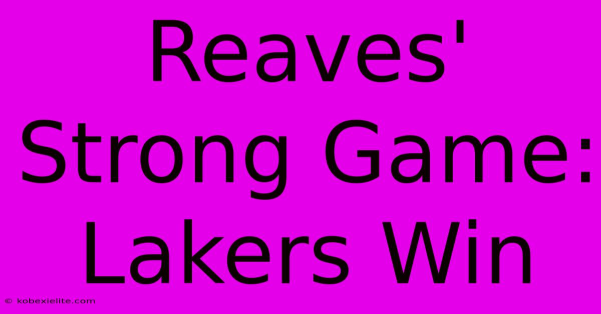 Reaves' Strong Game: Lakers Win