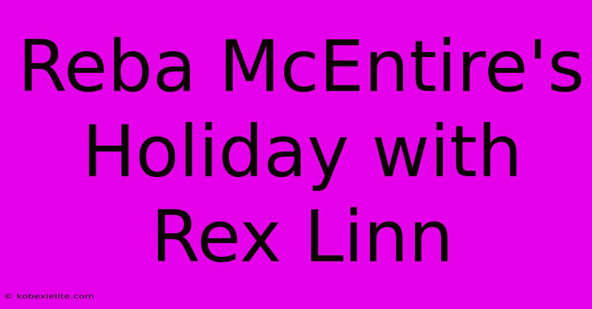 Reba McEntire's Holiday With Rex Linn Reba McEntire's Holiday With Rex Linn