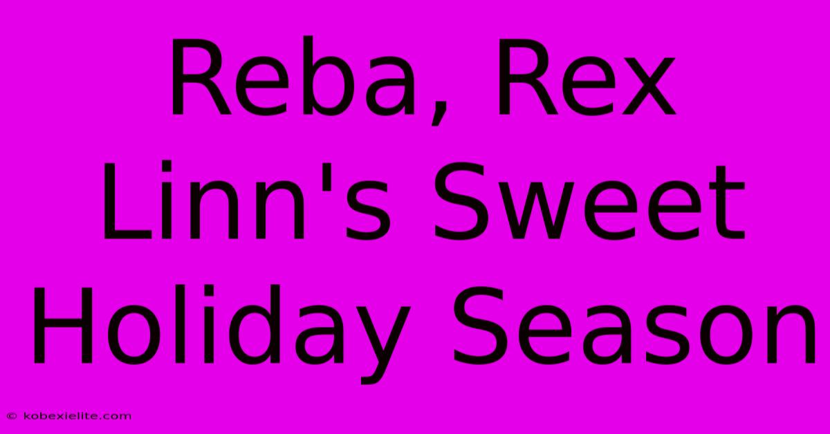 Reba, Rex Linn's Sweet Holiday Season Reba, Rex Linn's Sweet Holiday Season