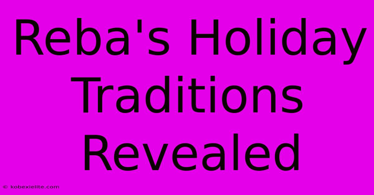 Reba's Holiday Traditions Revealed Reba's Holiday Traditions Revealed