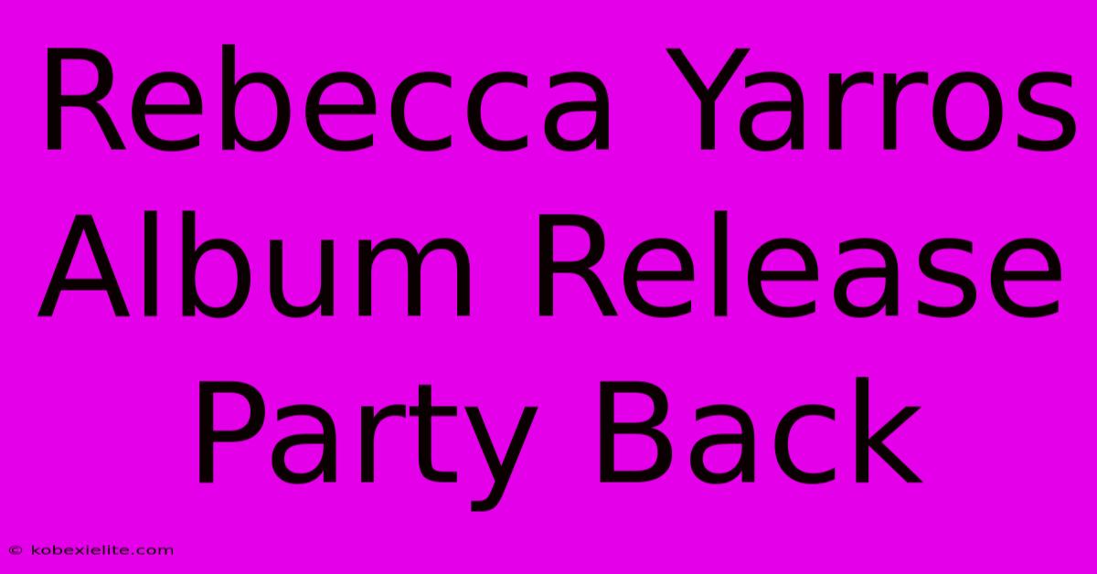 Rebecca Yarros Album Release Party Back