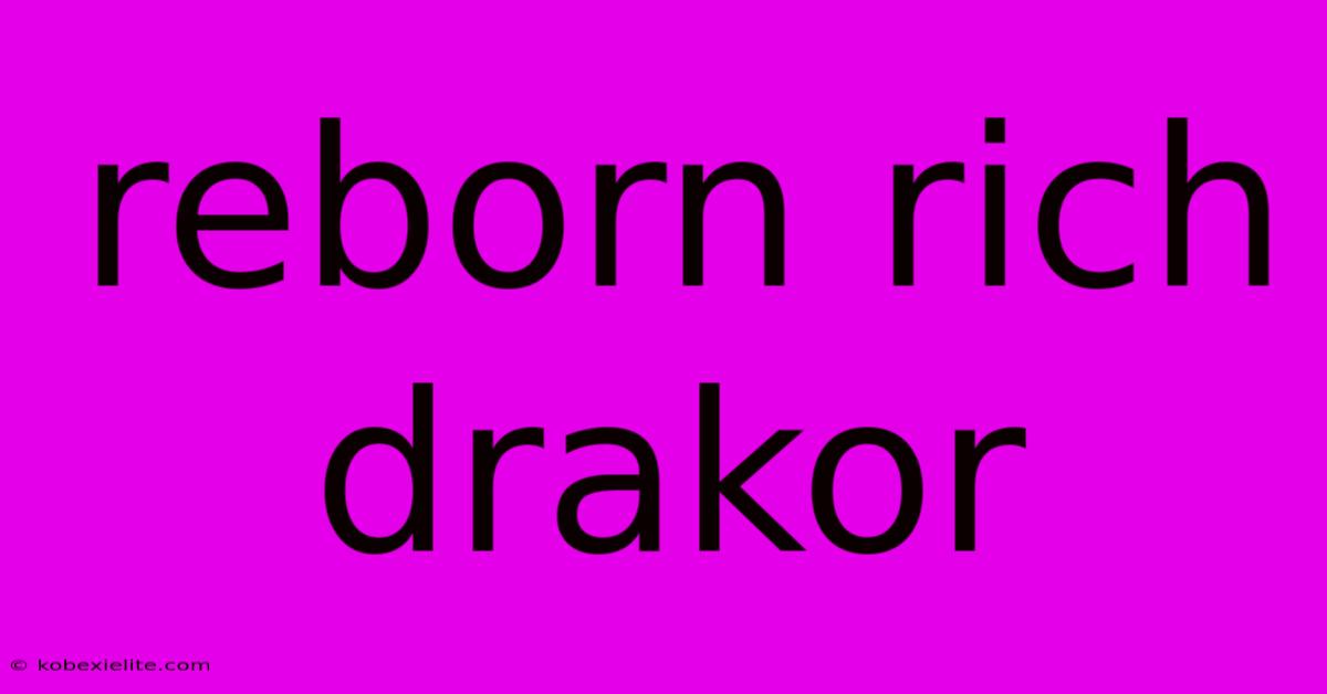 Reborn Rich Drakor