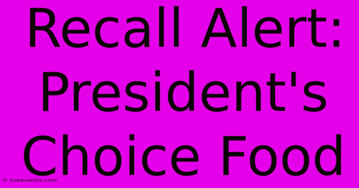 Recall Alert: President's Choice Food