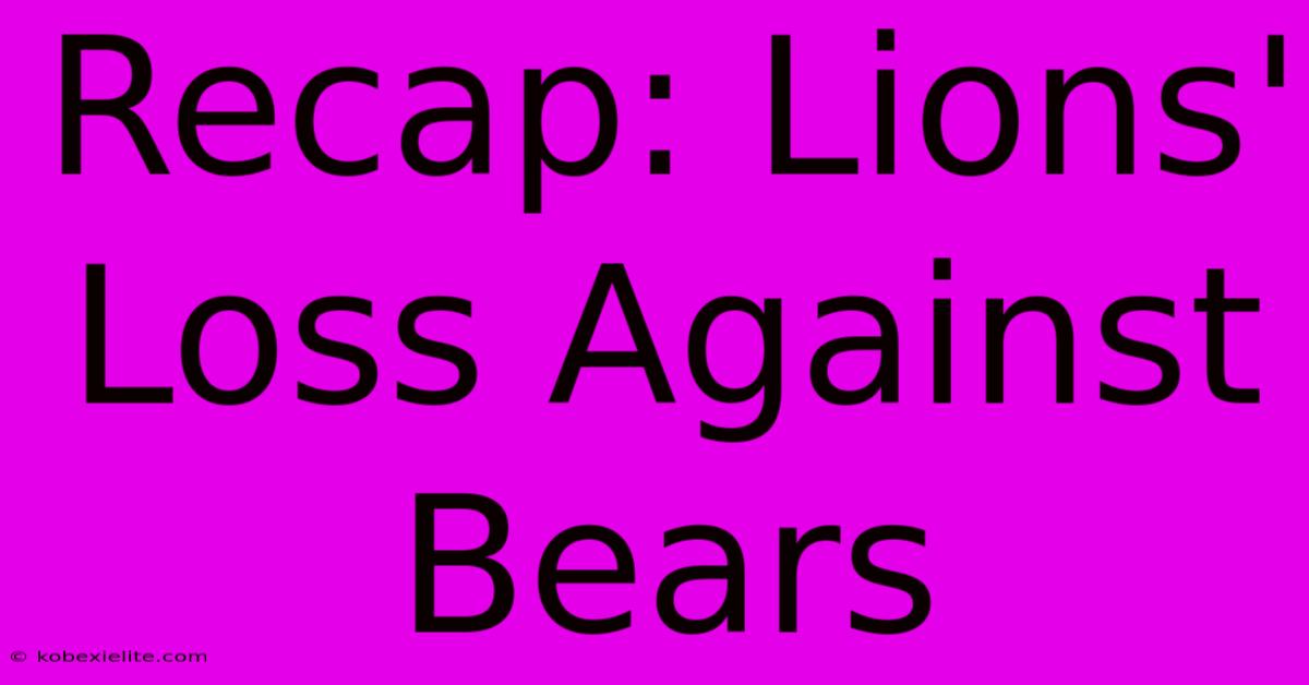 Recap: Lions' Loss Against Bears