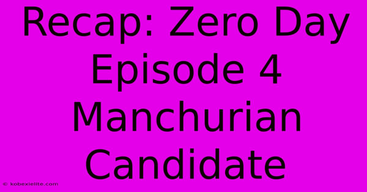 Recap: Zero Day Episode 4 Manchurian Candidate