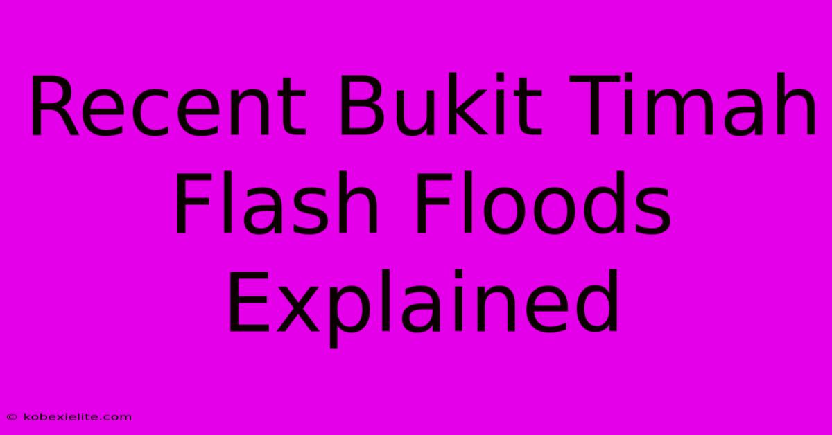 Recent Bukit Timah Flash Floods Explained