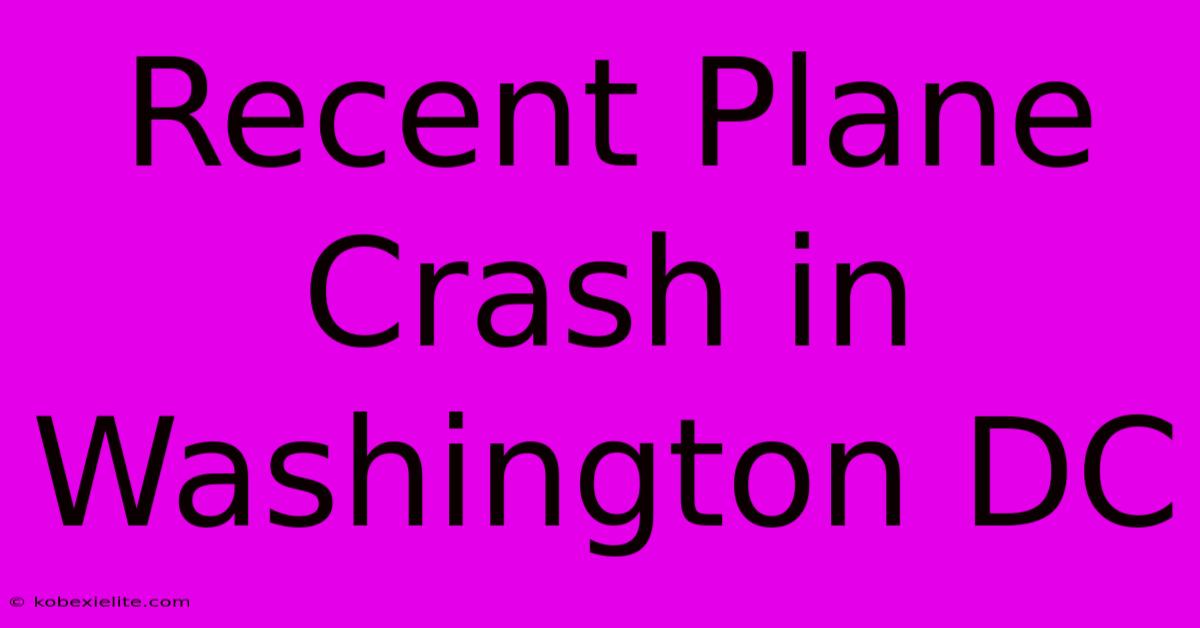 Recent Plane Crash In Washington DC