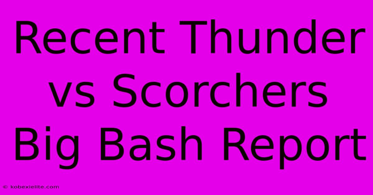 Recent Thunder Vs Scorchers Big Bash Report