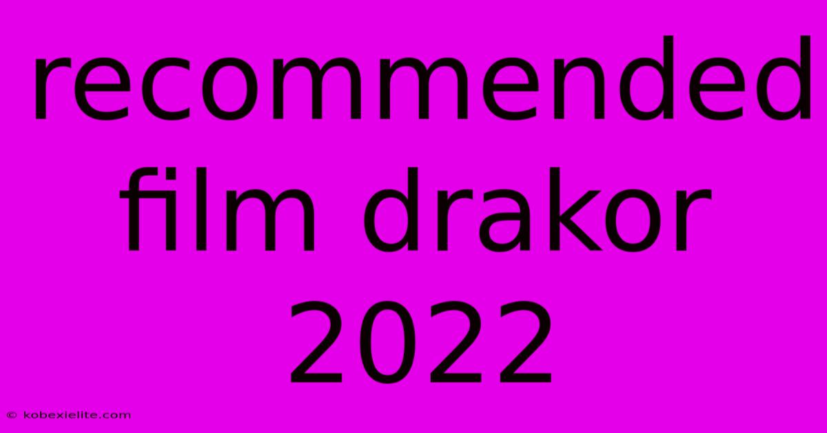 Recommended Film Drakor 2022