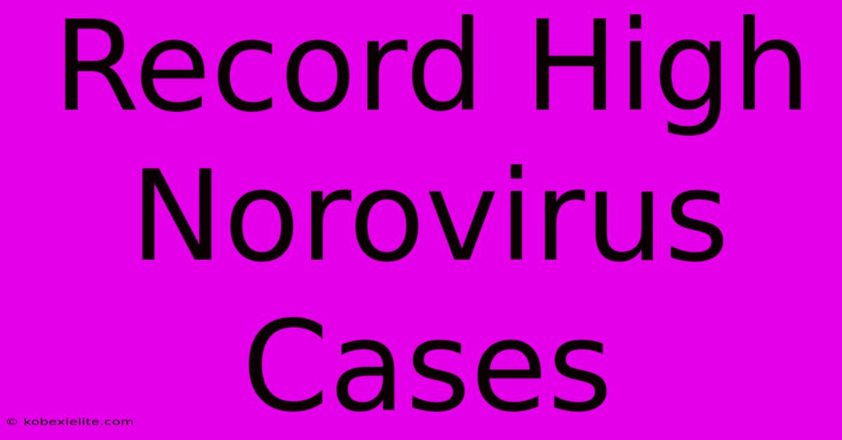 Record High Norovirus Cases