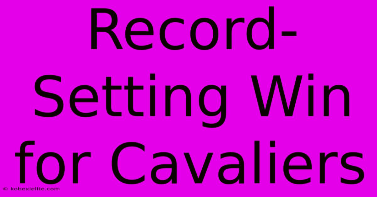 Record-Setting Win For Cavaliers