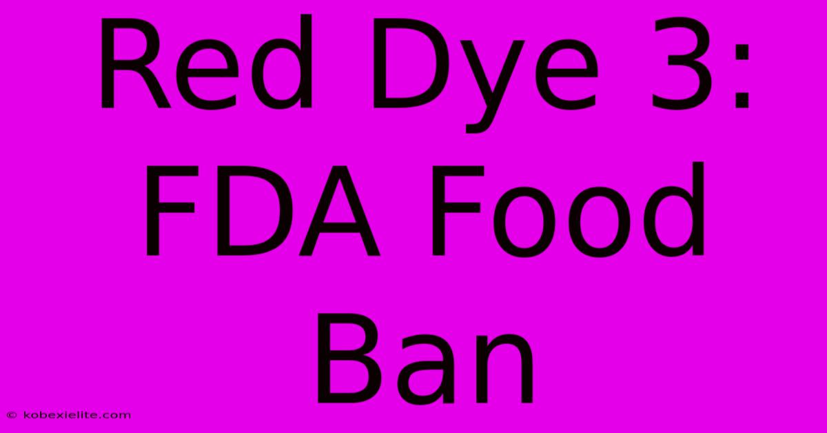 Red Dye 3: FDA Food Ban