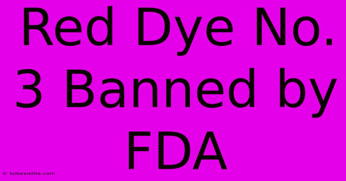 Red Dye No. 3 Banned By FDA